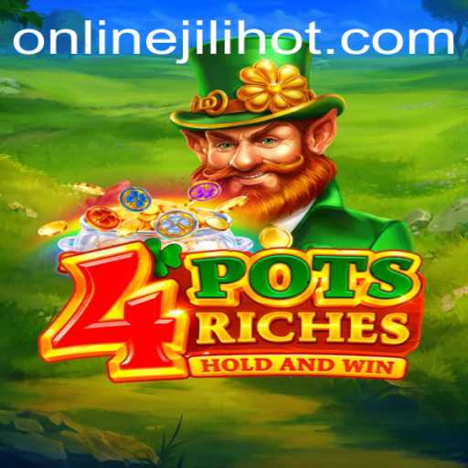 Discover the Exciting World of 4potsriches: A JILIHOT Adventure
