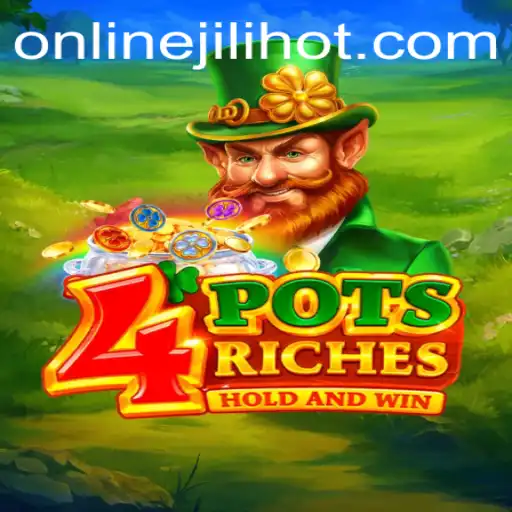 Discover the Exciting World of 4potsriches: A JILIHOT Adventure